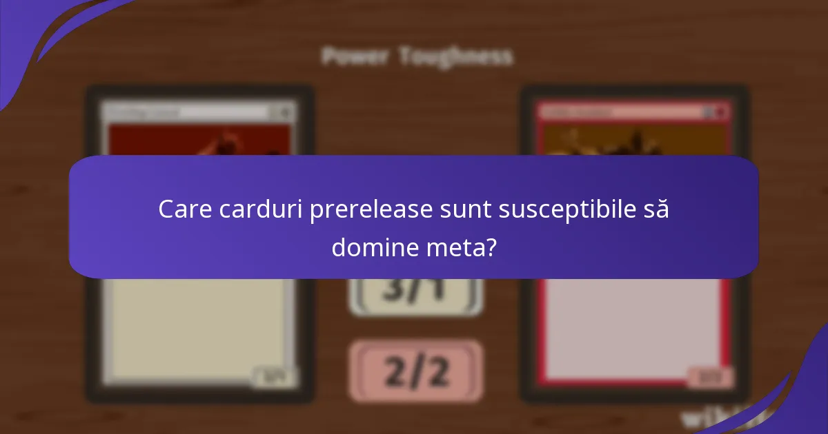 Cum afectează cardurile prerelease strategiile jucătorilor?