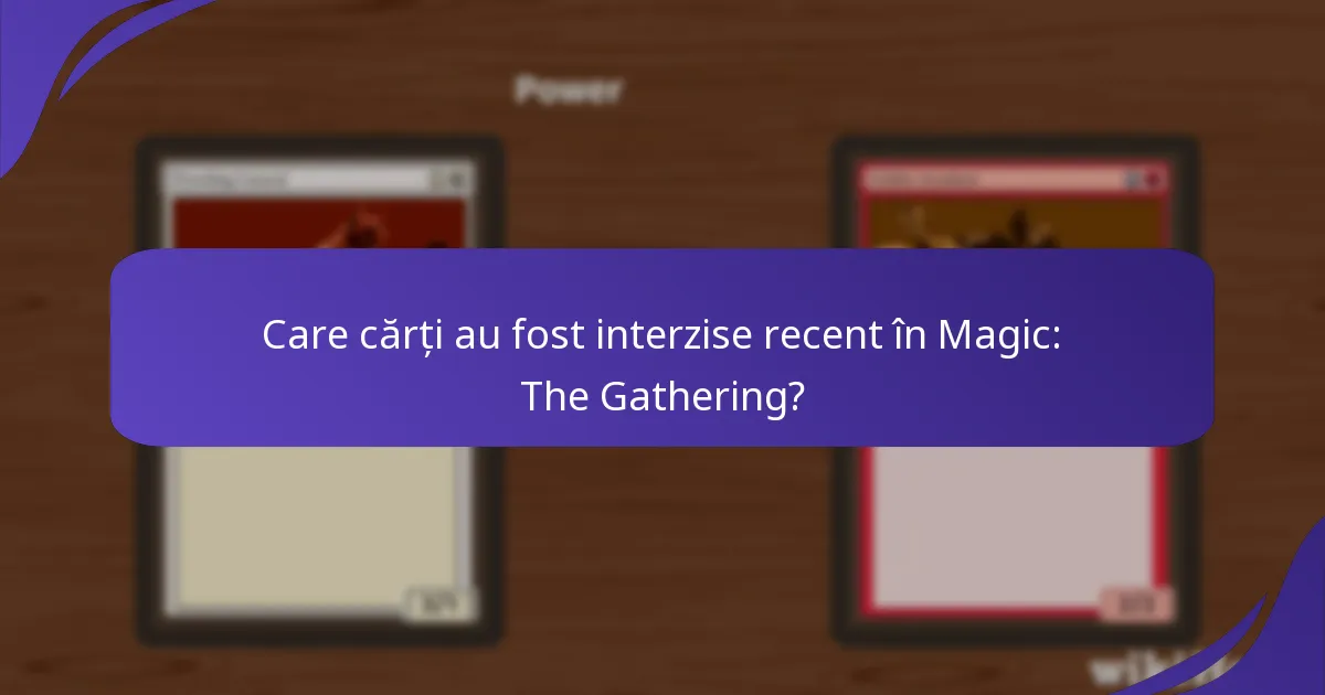 Care cărți au fost interzise recent în Magic: The Gathering?