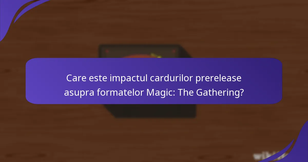 Care sunt schimbările așteptate în meta din cauza noilor carduri prerelease?