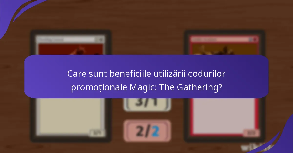 Cum să folosesc eficient codurile promoționale Magic: The Gathering?