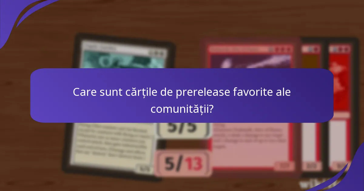Care sunt cărțile de prerelease favorite ale comunității?
