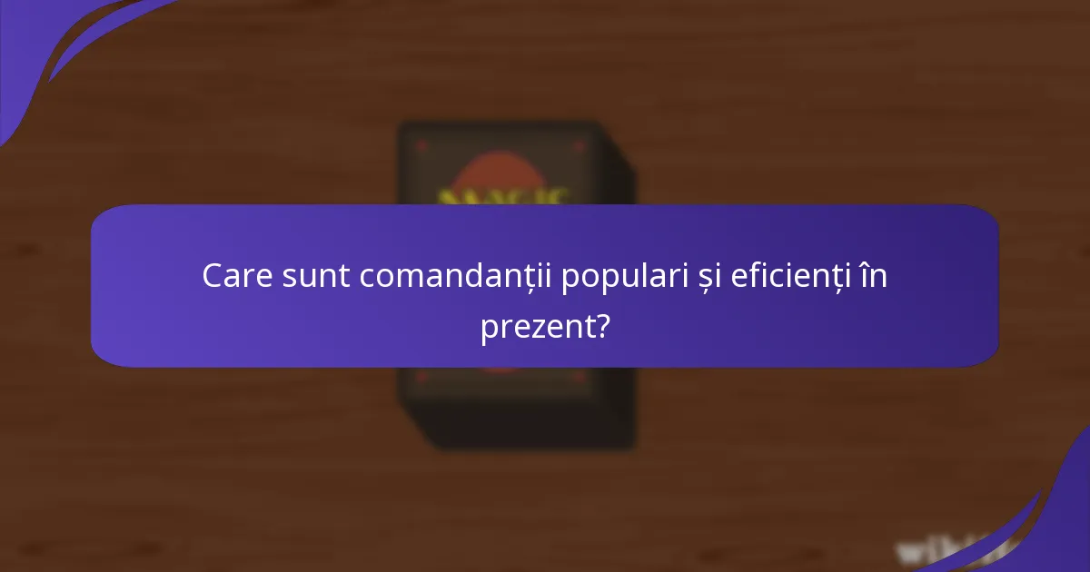 Care sunt comandanții populari și eficienți în prezent?