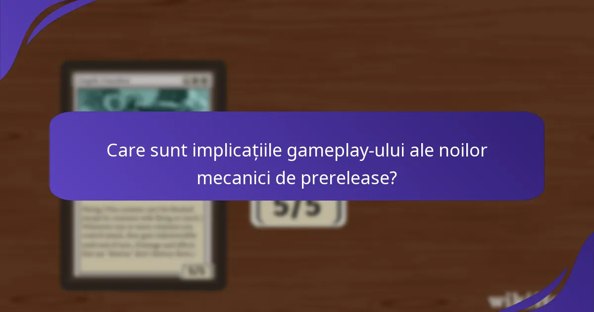 Care sunt cărțile de prerelease care au cel mai semnificativ impact asupra gameplay-ului?