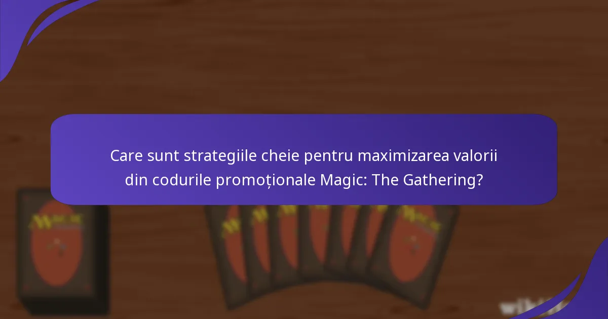 Care sunt capcanele comune atunci când folosești coduri promoționale pentru MTG?