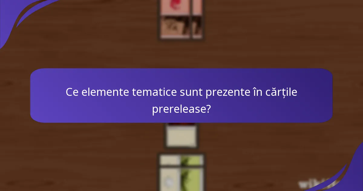 Cum îmbunătățesc conexiunile între personaje lore-ul cărților prerelease?