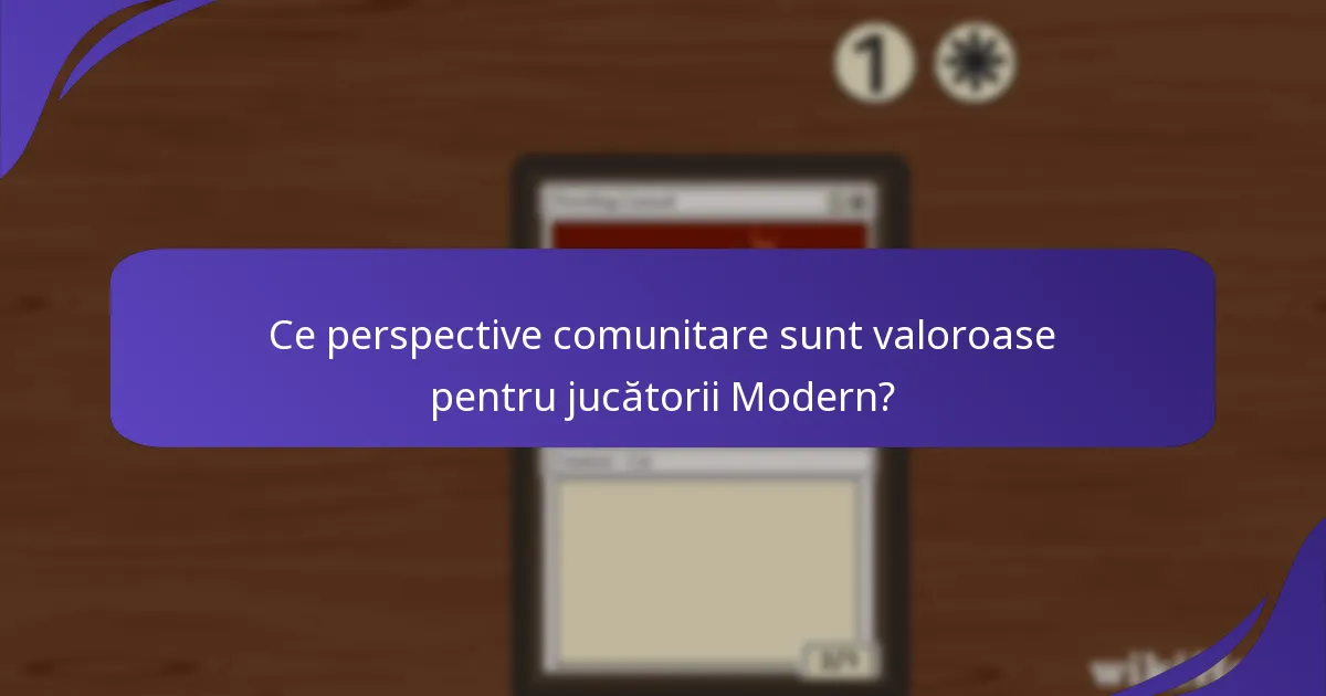 Ce perspective comunitare sunt valoroase pentru jucătorii Modern?