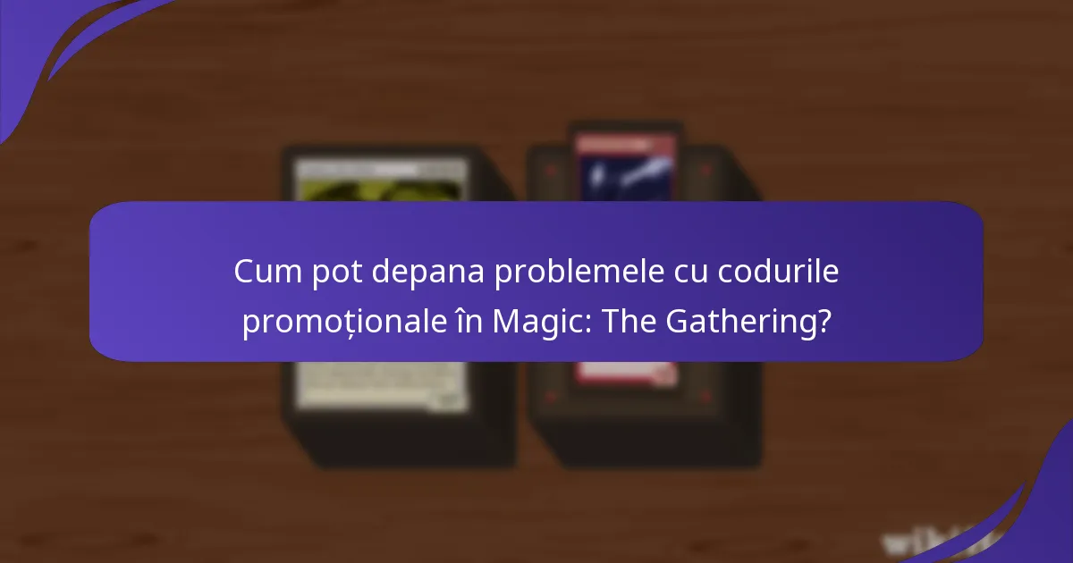 Cum pot optimiza utilizarea codurilor promoționale din Magic: The Gathering?