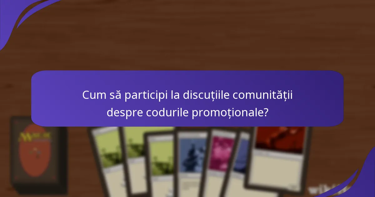 Cum să participi la discuțiile comunității despre codurile promoționale?